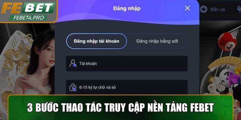 3 bước thao tác truy cập nền tảng Febet