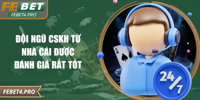 Đội ngũ CSKH từ nhà cái được đánh giá rất tốt