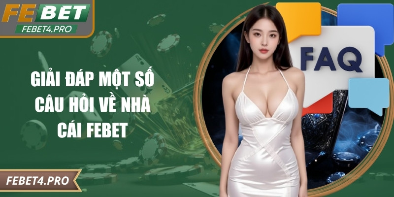 Giải đáp một số câu hỏi về nhà cái Febet
