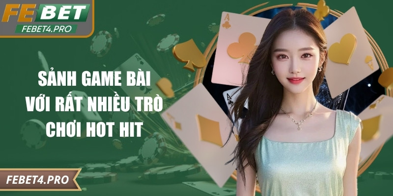 Sảnh game bài với rất nhiều trò chơi hot hit