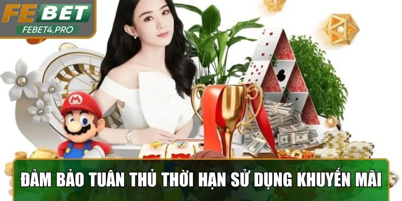 Đảm bảo tuân thủ thời hạn sử dụng khuyến mãi
