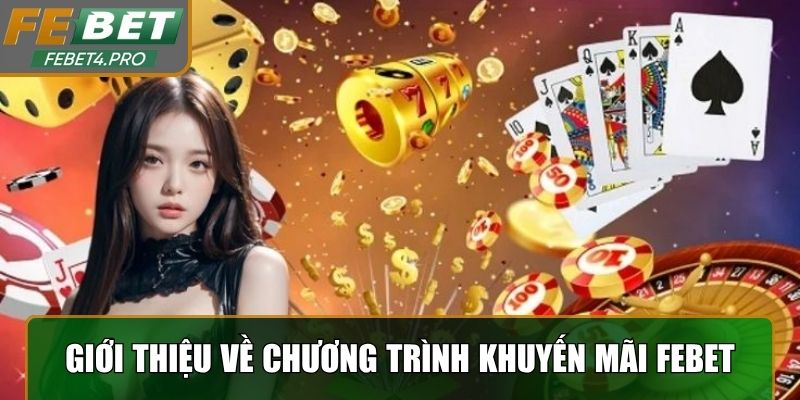 Giới thiệu về chương trình khuyến mãi Febet cần nắm