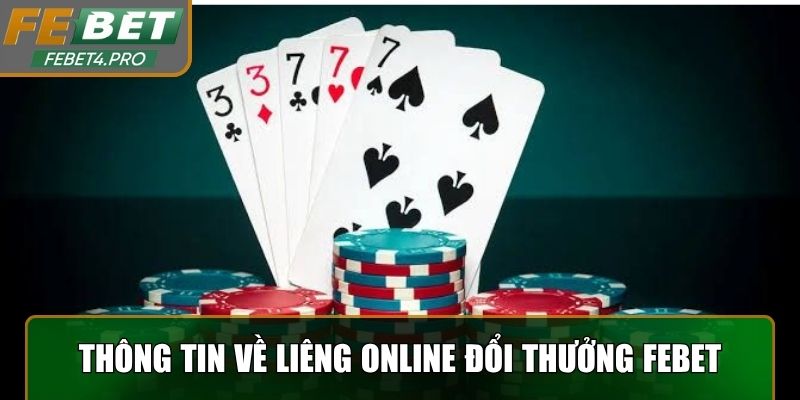 Thông tin cơ bản về liêng online đổi thưởng Febet