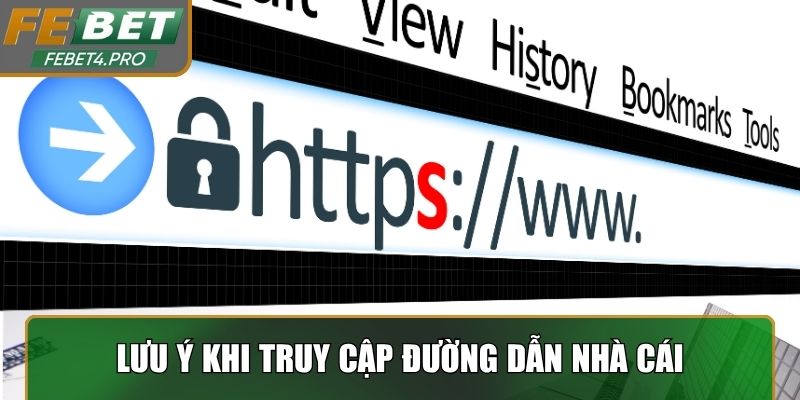 Lưu ý quan trọng khi truy cập đường dẫn nhà cái an toàn