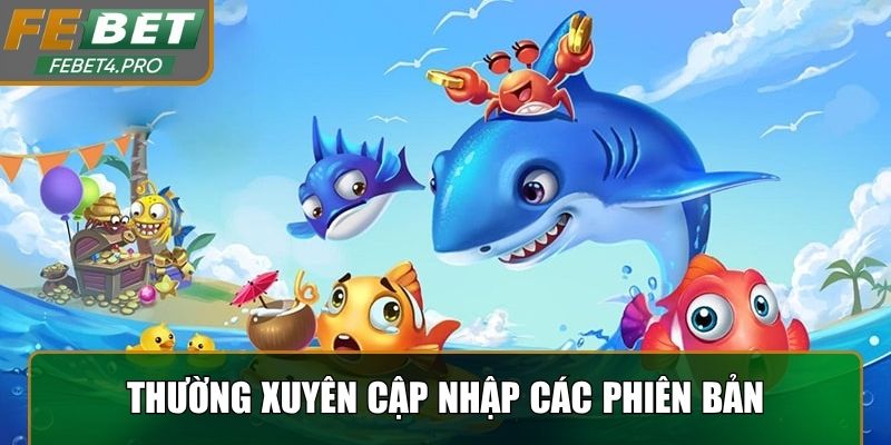 Thường xuyên cập nhập các phiên bản săn thưởng