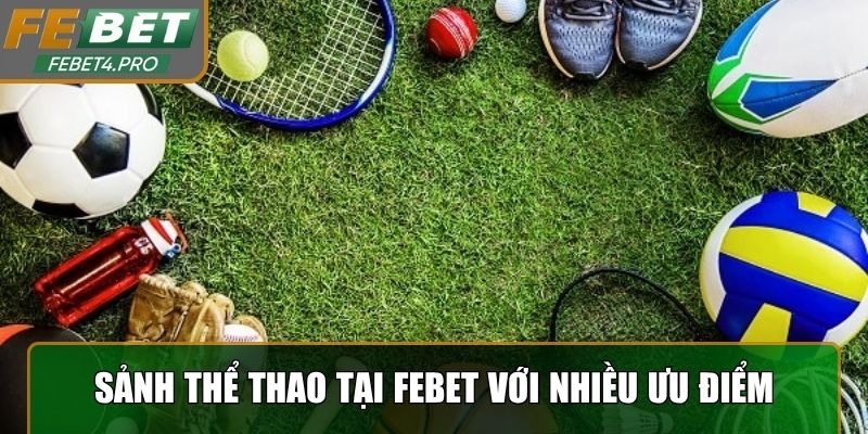 Sảnh thể thao tại Febet với nhiều ưu điểm