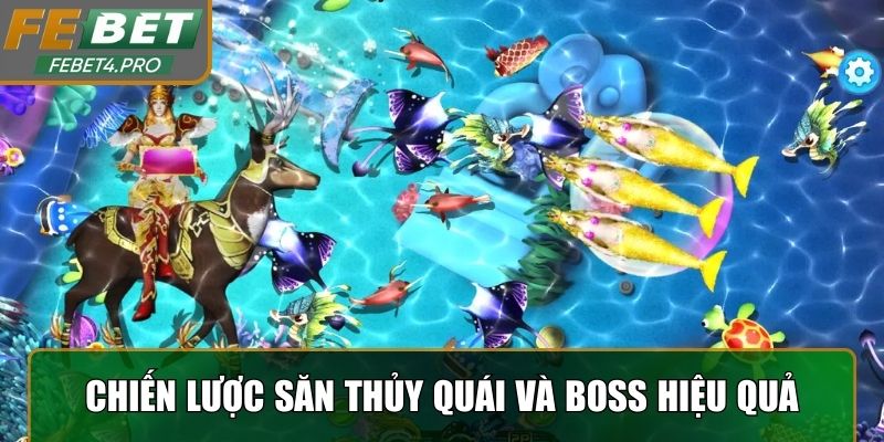 Chiến lược săn thủy quái và boss hiệu quả