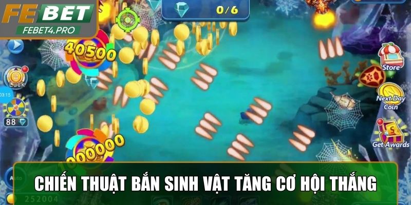 Chiến thuật bắn sinh vật giúp tăng cơ hội thắng