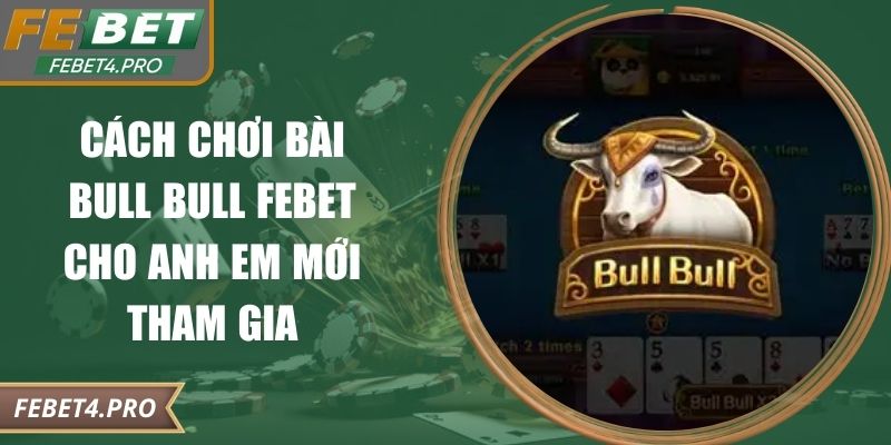 cách chơi bài Bull Bull