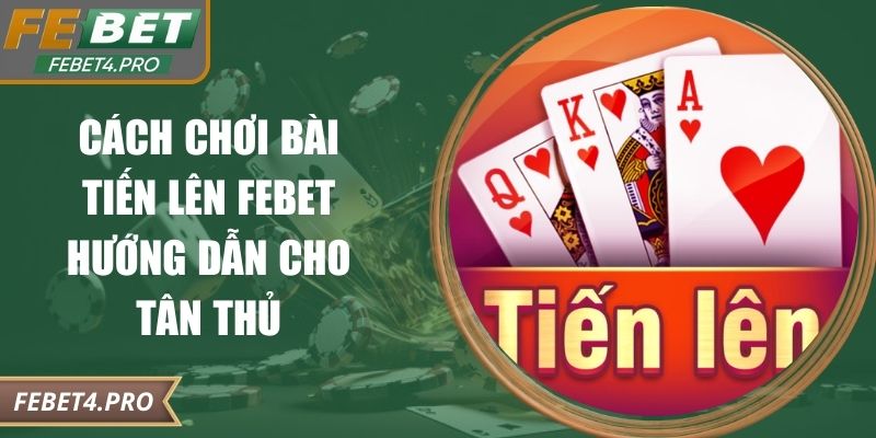 Cách chơi bài tiến lên