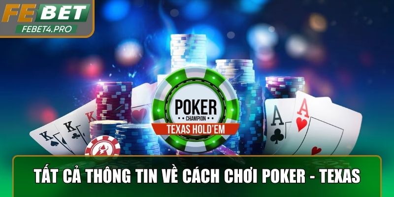 Tất cả thông tin về cách chơi Poker - Texas