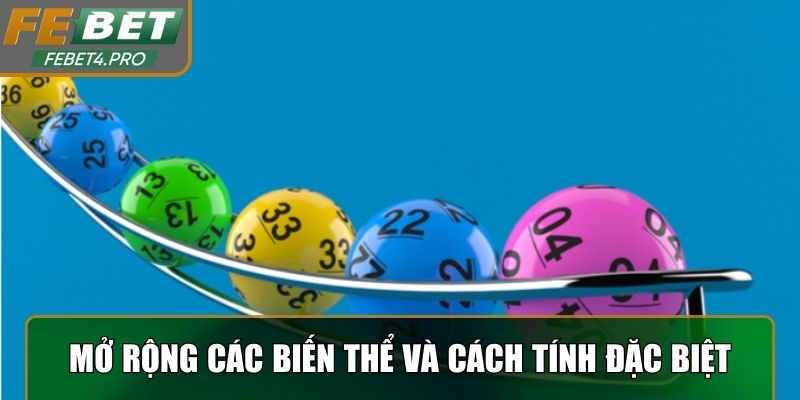 Mở rộng các biến thể và cách tính cược đặc biệt