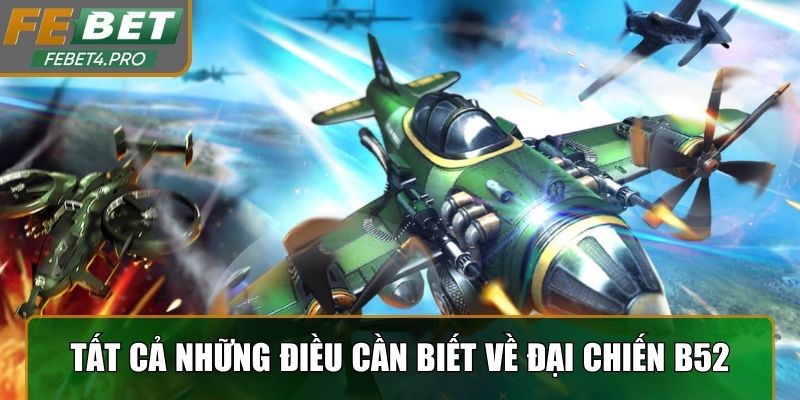 Tất cả những điều cần biết về đại chiến B52