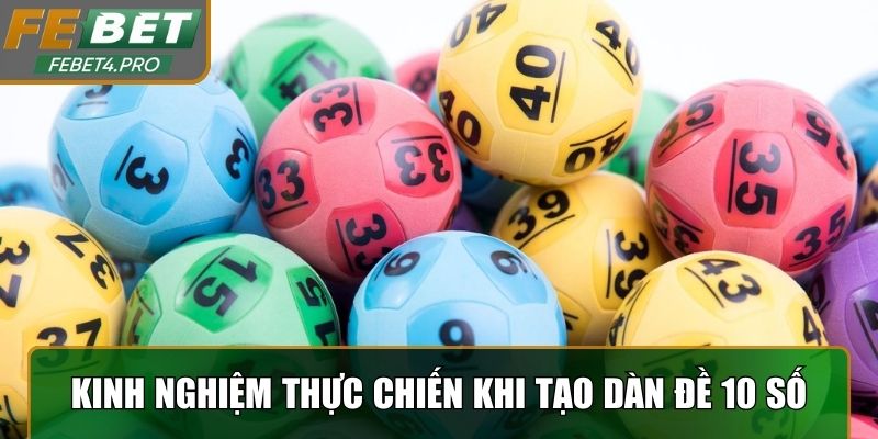 Kinh nghiệm thực chiến khi tạo Dàn Đề 10 Số