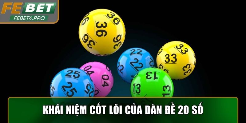 Khái niệm cốt lõi và cơ chế vận hành của Dàn Đề 20 Số