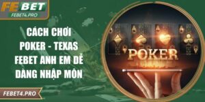 cách chơi Poker - Texas
